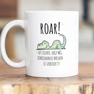 ROAR! Még dinoszaurusz nyelven is szeretlek bögre